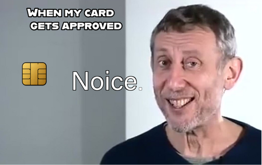 When My Card Gets Approved NOICE
